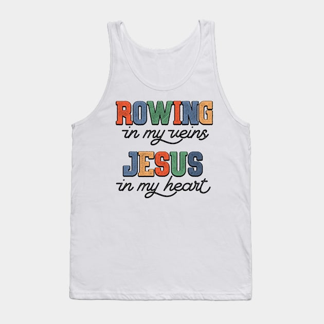 Christian Rowing In My Veins Jesus In My Heart Tank Top by Way Down South